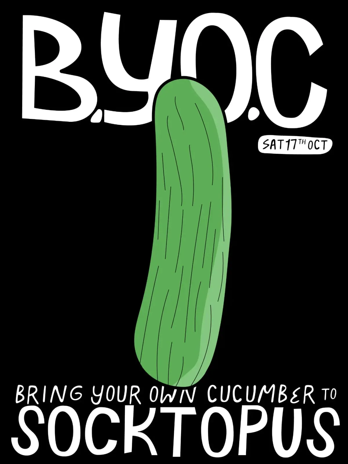 Hand-drawn Bring Your Own Cucumber poster for The Pickle and Socktopus